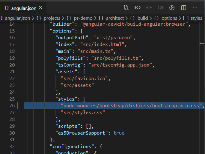 {l angular.json 
angular.json > 
14 
15 
16 
17 
18 
19 
20 
21 
22 
23 
24 
25 
26 
27 
28 
29 
30 
31 
32 
projects ps-demo > {Y architect > { } build > {y options > [ ] styles 
"builder " : 
"@angular-devkit/build - angular : browser" , 
"options " : 
"outputPath "dist/ps-demo" , 
"index": "src/index. html " , 
"main" • "src/main.ts" 
"polyfills": "src/polyfills . ts" 
"tsConfig"• "src/tsconfig. app. json" 
"assets " : 
"src/favicon . ico" 
"src/assets" 
" styles " • 
" node_modules/bootstrap/dist/css /bootstrap. min. css 
" src/styles . css" 
"scripts" 
" es5BrowserSupport " • 
"configurations" . 
true 